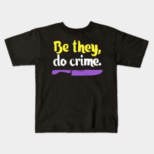 Be They Do Crime Kids T-Shirt